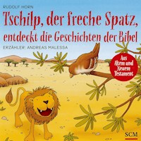Tschilp, der freche Spatz, entdeckt die Geschichten der Bibel - Rudolf Horn - Hörbuch