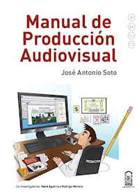 Manual de producción audiovisual - José Antonio Soto - E-Book