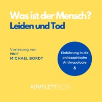 Was ist der Mensch 06: Leiden und Tod - Michael Bordt - Hörbuch