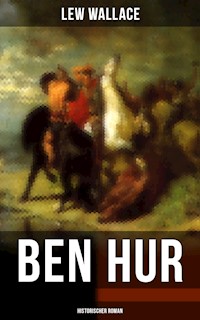 Ben Hur (Historischer Roman) - Lew Wallace - E-Book
