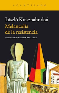 Melancolía de la resistencia - László Krasznahorkai - E-Book