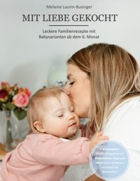 Mit Liebe gekocht - Melanie Laurin-Businger - E-Book