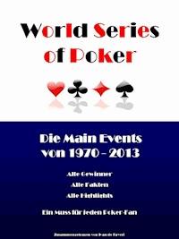 Die World Series of Poker Main Events von 1970 bis 2013 - Ivan de Faveri - E-Book