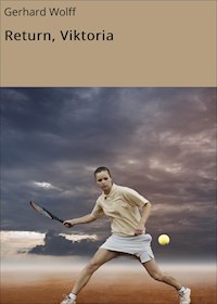 Return, Viktoria - Gerhard Wolff - E-Book
