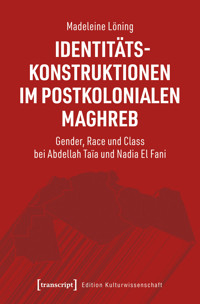 Identitätskonstruktionen im postkolonialen Maghreb - Madeleine Löning - kostenlos E-Book
