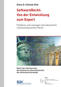 SoftwareRecht: Von der Entwicklung zum Export - Diana D. Chiampi Ohly - E-Book