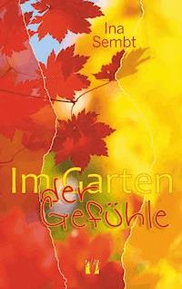 Im Garten der Gefühle - Ina Sembt - E-Book