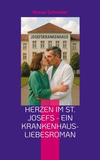 Herzen im St. Josefs - ein Krankenhaus-Liebesroman - Roman Schneider - E-Book