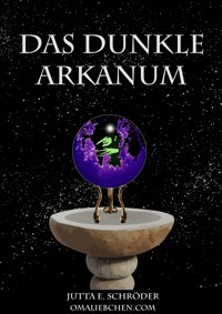 Das dunkle Arkanum - Jutta E. Schröder - E-Book