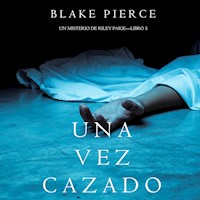 Una Vez Cazado (Un Misterio de Riley Paige—Libro 5) - Blake Pierce - Hörbuch