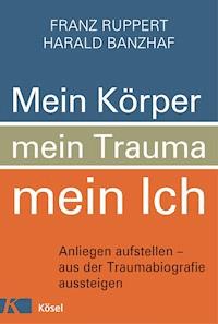 Mein Körper, mein Trauma, mein Ich -  - E-Book