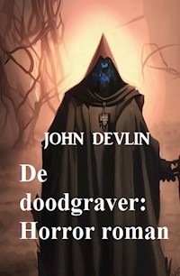 De doodgraver: Horror roman - John Devlin - E-Book