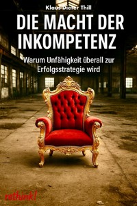 Die Macht der Inkompetenz - Klaus-Dieter Thill - E-Book
