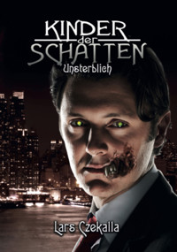 Kinder der Schatten: Unsterblich - Lars Czekalla - E-Book