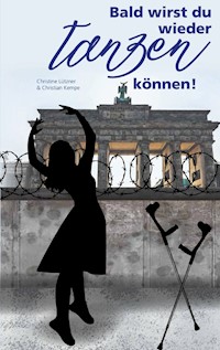 Bald wirst du wieder tanzen können - Christian Kempe - E-Book