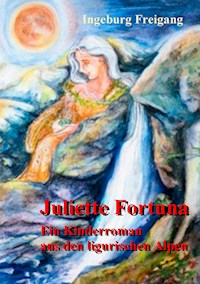 Juliette Fortuna - Ingeburg Freigang - E-Book