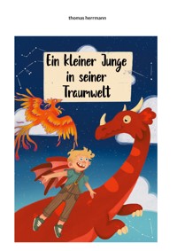 Ein kleiner Junge in seiner Traumwelt - Thomas Herrmann - E-Book