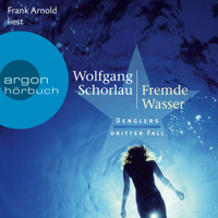 Fremde Wasser - Denglers dritter Fall - Dengler ermittelt, Band 3 (Ungekürzte Lesung) - Wolfgang Schorlau - Hörbuch