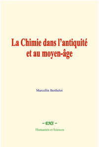 La chimie dans l’antiquité et au moyen-âge - Marcellin Berthelot - E-Book