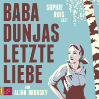 Baba Dunjas letzte Liebe - Alina Bronsky - Hörbuch