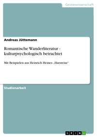 Romantische Wanderliteratur - kulturpsychologisch betrachtet - Andreas Jüttemann - E-Book