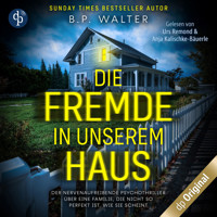 Die Fremde in unserem Haus - Der nervenaufreibende Psychothriller über eine Familie, die nicht so perfekt ist, wie sie scheint (Ungekürzt) - B.P. Walter - Hörbuch