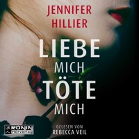 Liebe mich, töte mich (ungekürzt) - Jennifer Hillier - Hörbuch