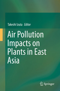 Air Pollution Impacts on Plants in East Asia - - E-Book