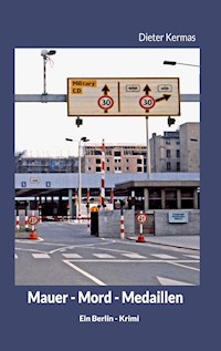 Mauer - Mord - Medaillen - Dieter Kermas - E-Book
