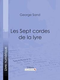 Les Sept cordes de la lyre - George Sand - E-Book