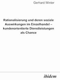 Rationalisierung und deren soziale Auswirkungen im Einzelhandel - kundenorientierte Dienstleistungen als Chance - Gerhard Winter - E-Book