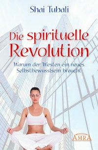 Die spirituelle Revolution - Shai Tubali - E-Book