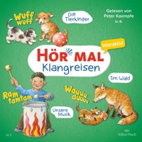 Hör mal (Klangreisen): Die Tierkinder, Unsere Musik, Im Wald - Sandra Kunstmann - Hörbuch