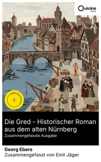 Die Gred - Historischer Roman aus dem alten Nürnberg (Zusammengefasste Ausgabe) - Georg Ebers - E-Book