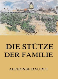 Die Stütze der Familie - Alphonse Daudet - E-Book