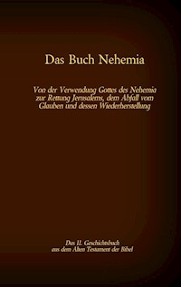 Das Buch Nehemia, das 11. Geschichtsbuch aus dem Alten Testament der Bibel - Martin Luther - E-Book