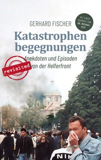 Katastrophenbegegnungen - revisited! - Gerhard Fischer - E-Book