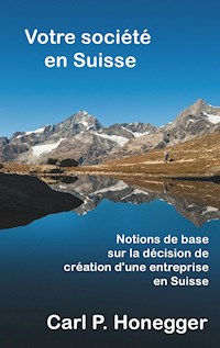 Votre société en Suisse - Carl P. Honegger - E-Book