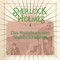 Das Notizbuch von Sherlock Holmes - Die ultimative Sammlung (Ungekürzt) - Sir Arthur Conan Doyle - Hörbuch