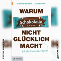 Warum Schokolade nicht glücklich macht - ...Schadenfreude aber schon (Ungekürzt) - Gabriele Hasmann - Hörbuch