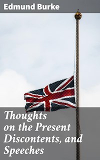 Thoughts on the Present Discontents, and Speeches - Edmund Burke - E-Book