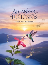 Alcanzar tus deseos - Genevieve Behrend - E-Book