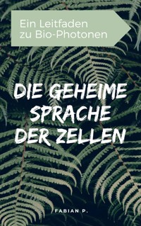 Die geheime Sprache der Zellen - Fabian Pscherer - E-Book