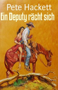 Ein Deputy rächt sich - Pete Hackett - E-Book