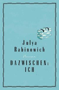 Dazwischen: Ich - Julya Rabinowich - E-Book