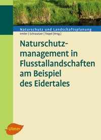 Naturschutzmanagement in Flusstallandschaften am Beispiel des Eidertales - Ulrich Irmler - E-Book