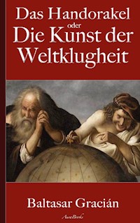 Gracián: Das Handorakel, oder Die Kunst der Weltklugheit - Gracián Baltasar - E-Book