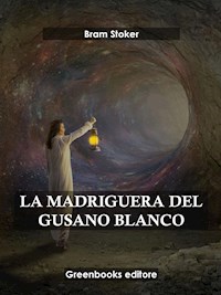 La madriguera del gusano blanco - Bram Stoker - E-Book
