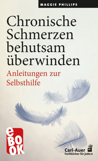 Chronische Schmerzen behutsam überwinden - Maggie Phillips - E-Book