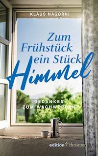 Zum Frühstück ein Stück Himmel - Klaus Nagorni - E-Book